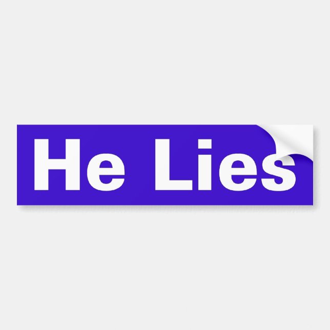 he lies bumper sticker (Front)