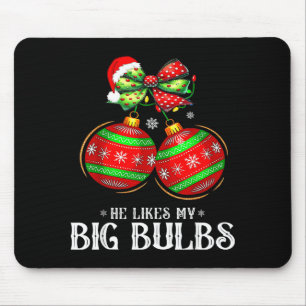 He Likes My Big Bulbs Couples Love Candy Christmas Mouse Mat