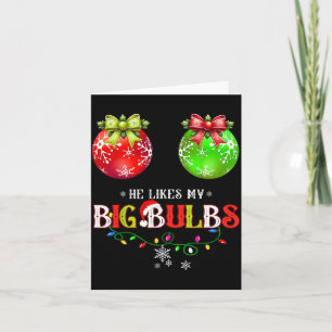 He Likes My Big Bulbs I Love His Peppermint Stick  Card