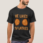 He Likes My Latkes Hanukkah Couple Matching Jewish T-Shirt<br><div class="desc">He Likes My Latkes Hanukkah Couple Matching Jewish Menorah</div>