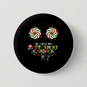He Likes My Peppermint Candies I Like His Candy Ca 6 Cm Round Badge