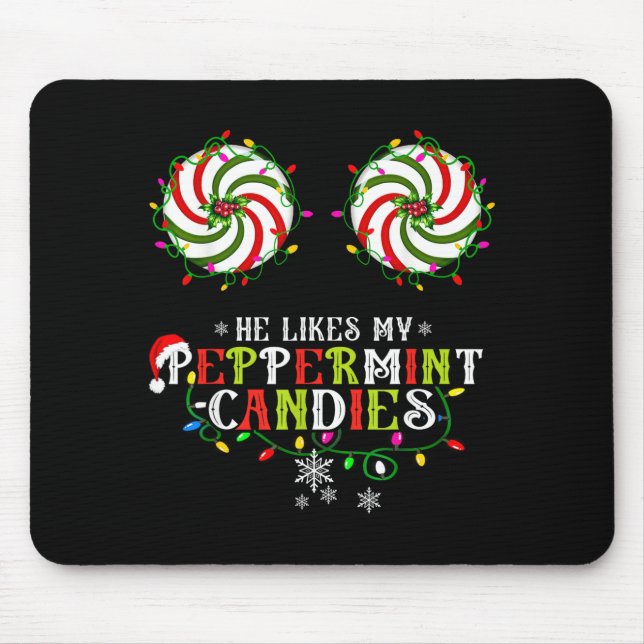 He Likes My Peppermint Candies I Like His Candy Ca Mouse Mat (Front)