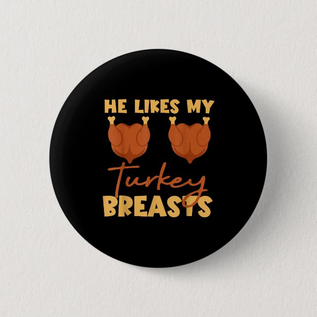 He Likes My Turkey Breasts Couple Matching Thanksg 6 Cm Round Badge (Front)