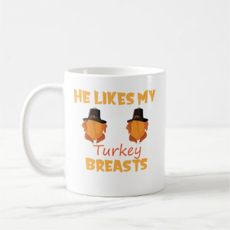 He Likes My Turkey Breasts Couple Matching Thanksg Coffee Mug