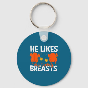 He Likes My Turkey Breasts Couple Matching Thanksg Key Ring