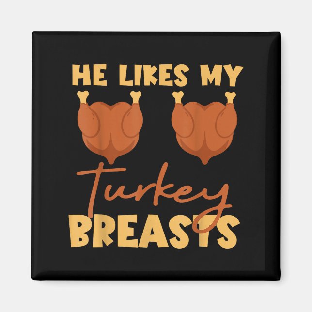 He Likes My Turkey Breasts Couple Matching Thanksg Magnet (Front)