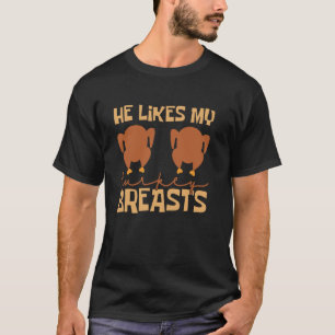 He Likes My Turkey Breasts Couple Matching Thanksg T-Shirt