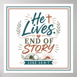 He Lives End Of Story Spiritual Quote Poster