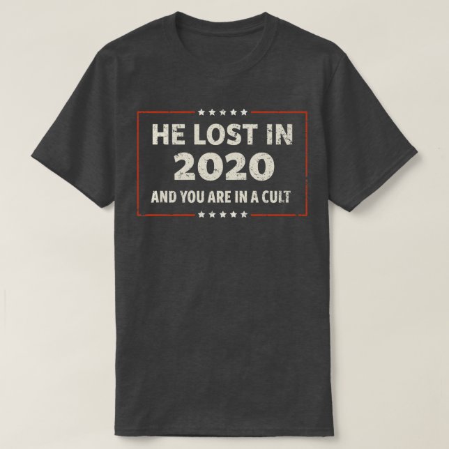 He Lost in 2020 T-Shirt (Design Front)