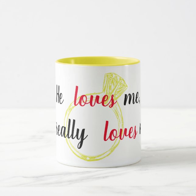 "He Loves Me" Engagement Mug (Center)