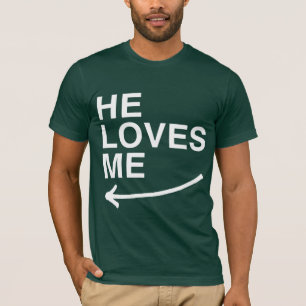 He loves me (left) -.png T-Shirt