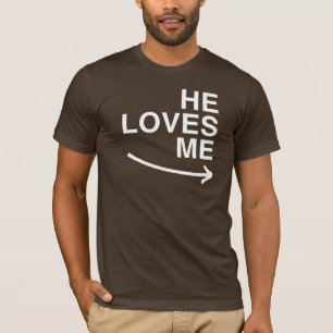 He loves me (right) -.png T-Shirt