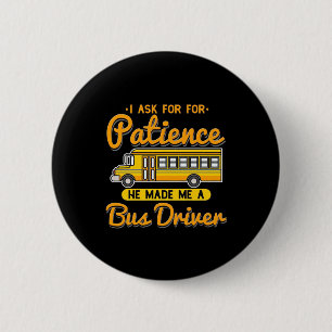 He Made Me A Bus Driver 6 Cm Round Badge