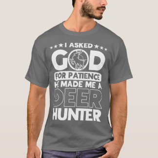 He Made Me A Deer Hunter Deer Hunting Hunter  T-Shirt