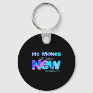 He Makes All Things New Revelation 21_5  Key Ring