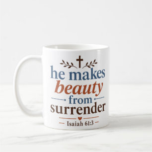 He Makes Beauty From Surrender Faith Based Quote Coffee Mug