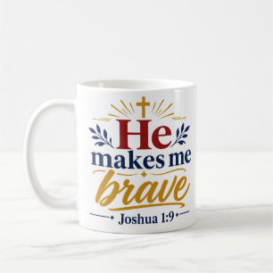 He Makes Me Brave Inspiring Christian Scripture Coffee Mug