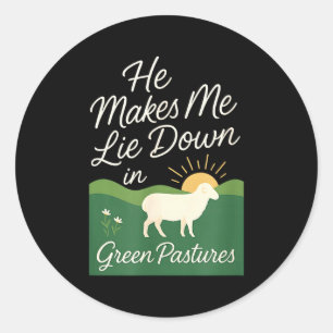 He Makes Me Lie Down In Green Pastures Classic Round Sticker