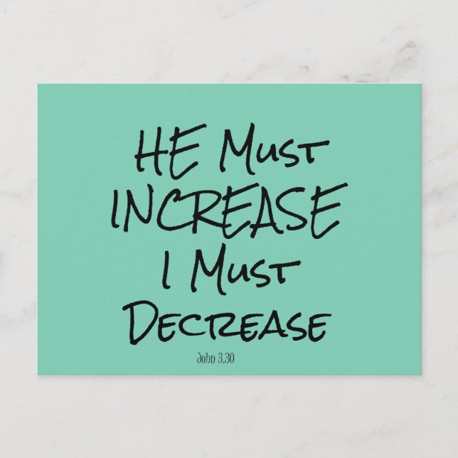 He Must Increase, I must Decrease Bible Verse Postcard (Front)
