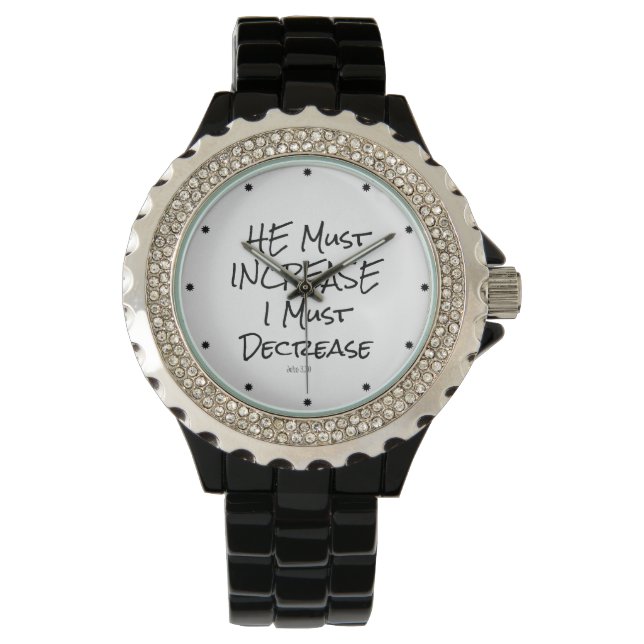 He Must Increase, I must Decrease Bible Verse Watch (Front)