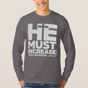 He Must Increase (White) T-Shirt