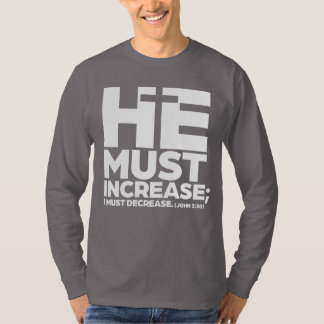 He Must Increase (White) T-Shirt