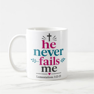He Never Fails Me Biblical Encouragement Quote Coffee Mug