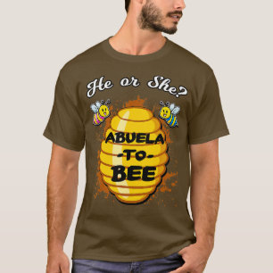 He Or She Abuela To Bee Gender Baby Reveal Announc T-Shirt