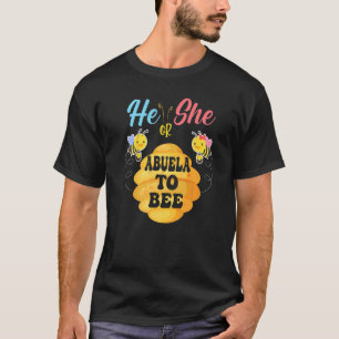 He Or She Abuela To Bee What Will It Bee Gender Re T-Shirt