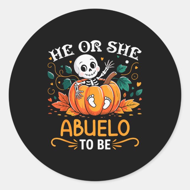 He Or She Abuelo To Be Halloween Skeleton Baby Rev Classic Round Sticker (Front)