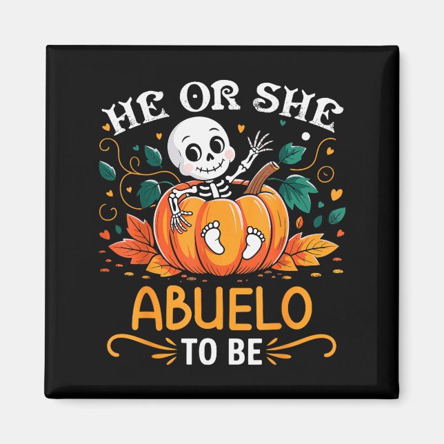 He Or She Abuelo To Be Halloween Skeleton Baby Rev Magnet (Front)