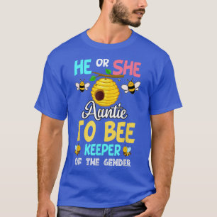He or She Auntie to Bee Keeper of the Gender  Reve T-Shirt
