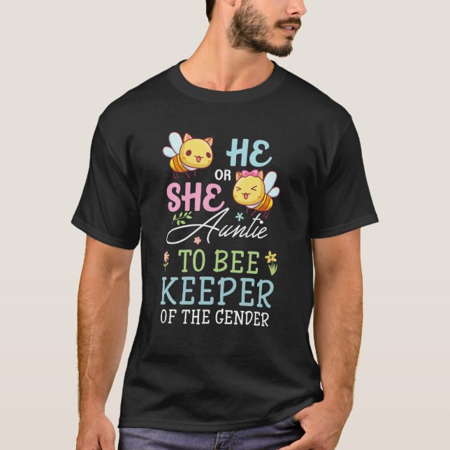 He Or She Auntie To Bee Keeper Of The Gender Revea T-Shirt (Front)