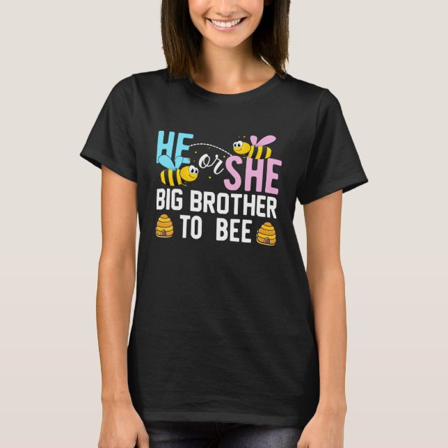 He Or She Big Brother To Bee Cute Gender Reveal Pa T-Shirt (Front)