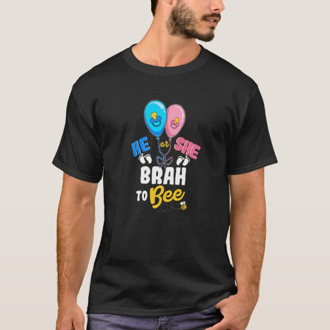 He or She Brah To Bee Best Brother Ever Big Bro T-Shirt (Front)