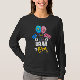 He or She Brah To Bee Best Brother Ever Big Bro T-Shirt