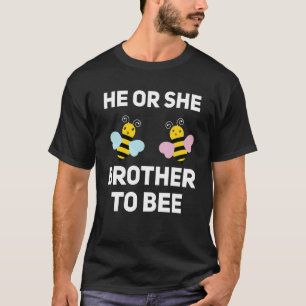 He Or She Brother To Bee Matching Baby Gender Reve T-Shirt