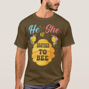He Or She Brother To Bee What Will It Bee Gender R T-Shirt