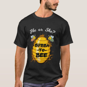 He Or She Bubba To Bee Gender Baby Reveal Announce T-Shirt