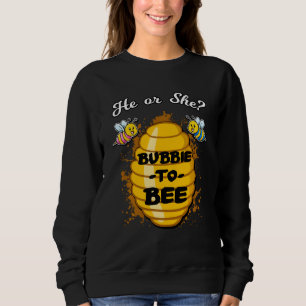 He Or She Bubbie To Bee Gender Baby Reveal Announc Sweatshirt