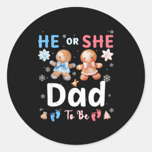 He Or She Dad To Be Christmas Gingerbread Gender R Classic Round Sticker
