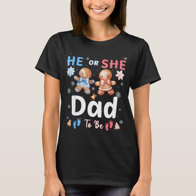 He Or She Dad To Be Christmas Gingerbread Gender R T-Shirt (Front)