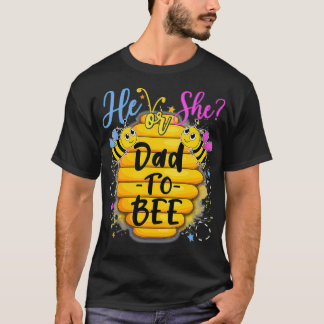 He Or She Dad To Bee Gender Reveal Bee Lovers T-Shirt