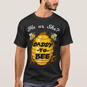 He Or She Daddy To Bee Gender Baby Reveal Announce T-Shirt