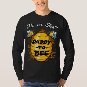 He Or She Daddy To Bee Gender Baby Reveal Announce T-Shirt