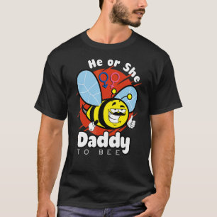 He Or She Daddy To Bee Gender Reveal Pregnancy Ann T-Shirt