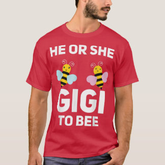 He Or She Gigi To Bee Matching Baby Gender Reveal  T-Shirt