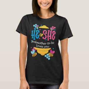 He Or She Godmother To Be Loves You Gender Reveal T-Shirt