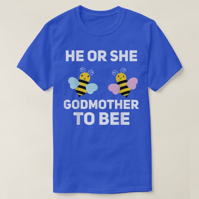 He Or She GodMother To Bee Matching Baby Gender Re T-Shirt (Design Front)