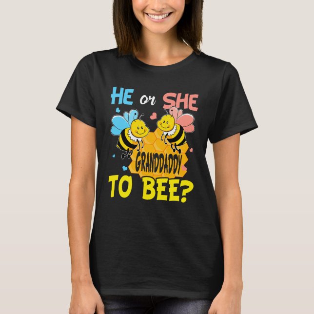 He Or She Granddaddy To Bee Gender Reveal T-Shirt (Front)